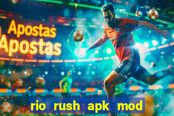 rio rush apk mod dinheiro infinito